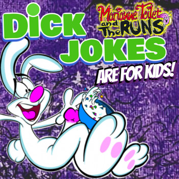 Marianne Toilet and the Runs - Dick Jokes Are for Kids! (Explicit)