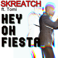 Skreatch - Hey Oh Fiesta
