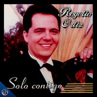 Rogelio Ortiz - Solo Contigo