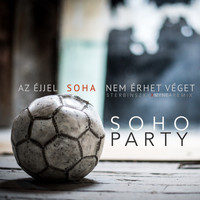 Soho Party - Az éjjel soha nem érhet véget (Sterbinszky X MYNEA Remix)