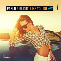 Pablo Gigliotti - Like You Do