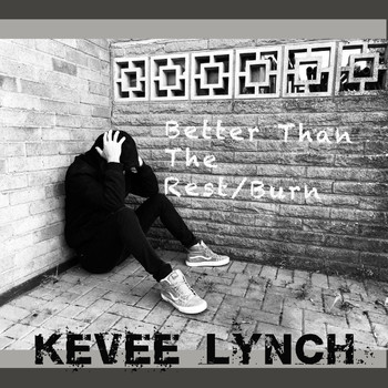 Kevee Lynch - Better Than The Rest/Burn (Explicit)