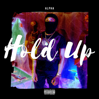Alpha - Hold Up (Explicit)