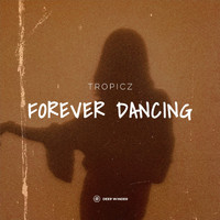 Tropicz - Forever Dancing