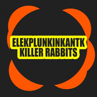 Elekplunkinkantk - Killer Rabbits