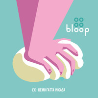 Bloop - Ex - demo fatta in casa