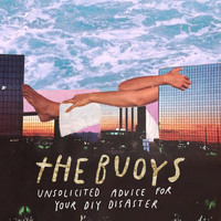 The Buoys - Unsolicited Advice for Your DIY Disaster (Explicit)