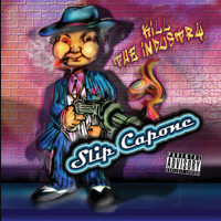 Slip Capone - Kill The Industry (Explicit)