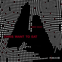 Fobos Hailey - Chris Want To Eat