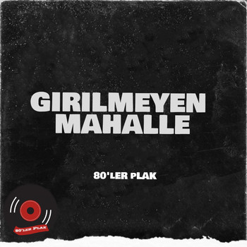 80'Ler Plak - Girilmeyen Mahalleye Girdik