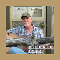 Michael Ford - Older Than Dirt