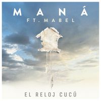 Maná - El Reloj Cucú (feat. Mabel)