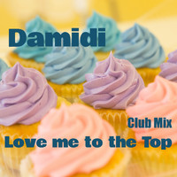 Damidi - Love Me on the Top (Club Mix)