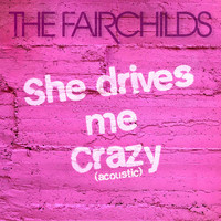 The Fairchilds - She Drives Me Crazy (Acoustic)