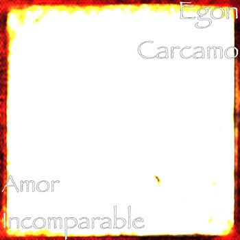 Egon Carcamo - Amor Incomparable