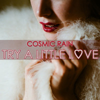 Cosmic Rain - Try A Little Love