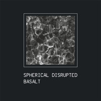 Spherical Disrupted - Basalt