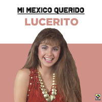 Lucerito - Mi Mexico Querido