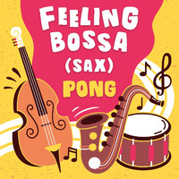 Pong - Feeling Bossa (Sax)