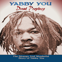 Yabby You - Dread Prophecy (The Strange And Wonderful Story Of Yabby You)