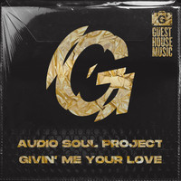 Audio Soul Project - Givin' Me Your  Love
