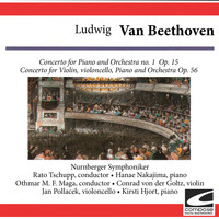 Nurnberger Symphoniker - Ludwig van Beethoven: Concerto for Piano and Orchestra no. 1 Op. 15 - Concerto for Violin, violoncello, Piano and Orchestra Op. 56