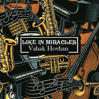 Vahak Hovhan - Like in Miracles