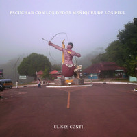 Ulises Conti - Escuchar Con los Dedos Meñiques de los Pies