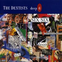 The Dentists - Deep Six