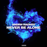 Andrw Madnss - Never Be Alone (Extended Mix)