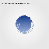 Slow Phase - Errant Slick