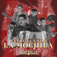 Grupo Los Generales - Patrullando La Mochila (En Vivo) (Explicit)