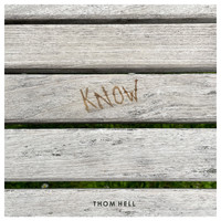 Thom Hell - Know