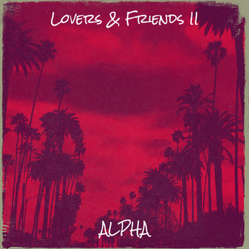 Alpha - Lovers & Friends II (Explicit)