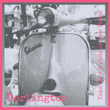 Darlington - Take Me 4 a Ride On Yer Vespa (Explicit)