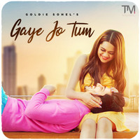 Goldie Sohel - Gaye Jo Tum