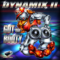 Dynamix II - Got That Booty