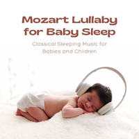 The Einstein Classical Music Collection for Baby - Mozart Lullaby for Baby Sleep: Classical Sleeping Music for Babies and Children