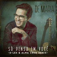 De Maria - Só Penso Em Você (D-Lex & Alma Crew Remix)