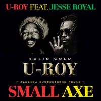 U-Roy - Small Axe (feat. Jesse Royal) (Jamaica Soundsystem Remix)
