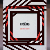 Martin Mey - Some Remixes out of Nowhere