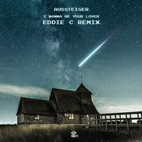 Aussteiger - I Wanna Be Your Lover (Eddie C Remix) (Eddie C Remix)
