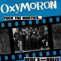 Oxymoron - Fuck the Nineties... Here's Our Noize (Explicit)
