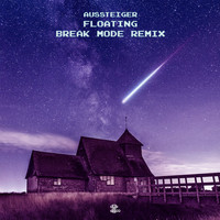 Aussteiger - Floating (Break Mode Remix) (Break Mode Remix)