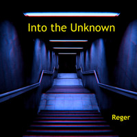 Reger - Into the Unknown