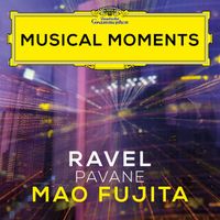 Mao Fujita - Ravel: Pavane pour une infante défunte, M. 19 (Musical Moments)