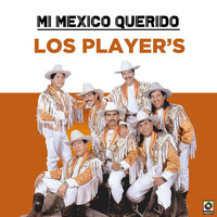 Los Player's - Mi Mexico Querido