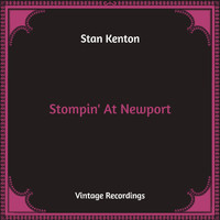 Stan Kenton - Stompin' At Newport (Hq Remastered)
