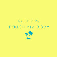 Brooke Hogan - Touch My Body