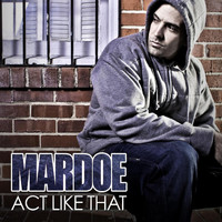 Mardoe - Act Like That